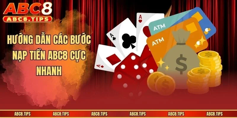 Hướng dẫn các bước nạp tiền ABC8 cực nhanh